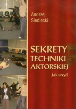 Sekrety techniki aktorskiej Jak uczyć