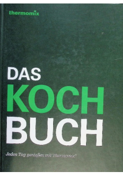 Das Kochbuch - Jeden Tag genießen mit Thermomix