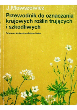 Przewodnik do oznaczania krajowych roślin trujących i szkodliwych