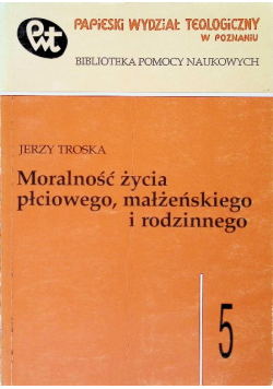 Moralność życia płciowego małżeńskiego i rodzinnego Tom 5