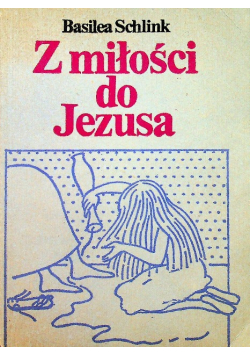 Z miłości do Jezusa