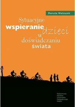Sytuacyjne wspieranie dzieci w doświadczaniu świata