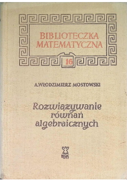 Biblioteczka matematyczna rozwiązywanie równań algebraicznych