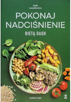Pokonaj nadciśnienie dietą DASH