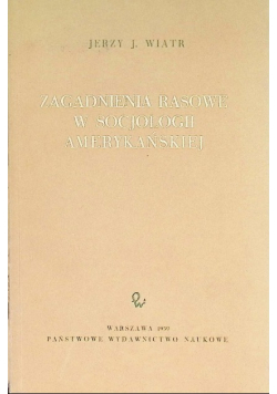 Zagadnienia rasowe w socjologii amerykańskiej