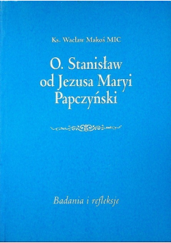 O Stanisław od Jezusa Maryi Papczyński