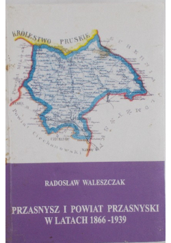 Przasnysz i Powiat Przasnyski w latach 1866 - 1939