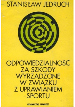 Odpowiedzialność za szkody wyrządzone w związku z uprawianiem sportu