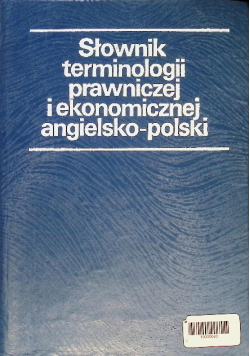 Słownik terminologii prawniczej i ekonomicznej angielsko - polski