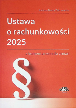 Ustawa o rachunkowości 2025 z komentarzem do zmian