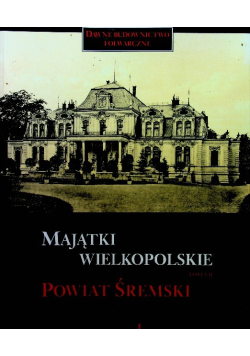 Majątki wielkopolskie Tom VII powiat śremski