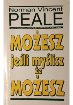 Możesz jeśli myślisz że możesz