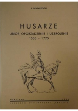 Husarze Ubiór oporządzenie i uzbrojenie 1500 - 1775