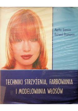 Techniki strzyżenia farbowania i modelowania włosów