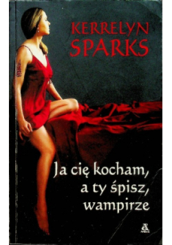 Ja cię kocham a ty śpisz wampirze