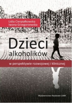 Dzieci alkoholików w perspektywie rozwojowej i klinicznej