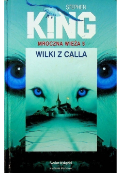 Mroczna Wieża Tom 5 Wilki z Calla