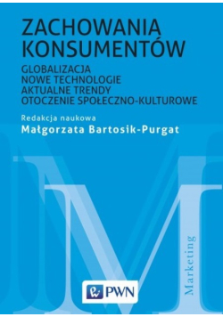 Zachowania konsumentów  Globalizacja, nowe technologie, aktualne trendy, otoczenie społeczno-kulturowe