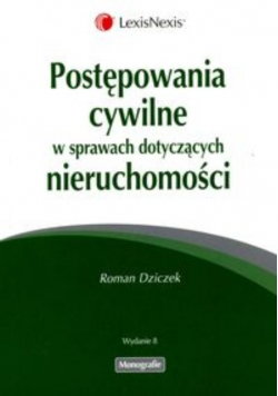 Dziczek Roman - Postępowania cywilne w sprawach dotyczących nieruchomości