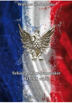 Szkice polsko - francuskie XIX - XX wiek