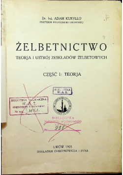 Żelbetnictwo Teorja i ustrój zeskładów żelbetowych Część I 1925 r.