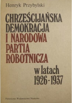Chrześcijańska demokracja i narodowa partia robotnicza w latach 1926 - 1937