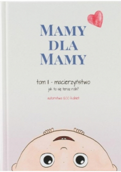 Mamy dla mamy Tom II macierzyństwo
