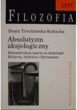 Absolutyzm aksjologiczny Rekonstrukcja oparta na aksjologii Rickerta Schelera i Hartmana