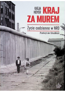 Kraj za murem. Życie codzienne w NRD