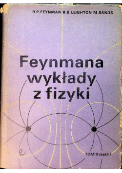 Feynmana wykłady z fizyki Tom II Część I