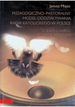 Pedagogiczno - pastoralny model oddziaływania radia katolickiego w Polsce