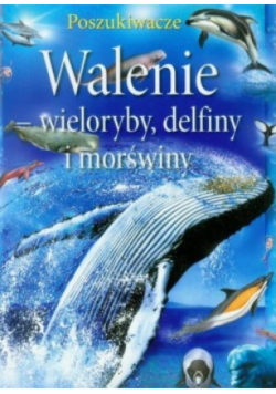 Walenie wieloryby delfiny i morświny