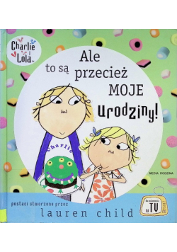 Ale to są przecież moje urodziny Charlie i Lola