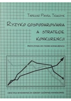 Ryzyko gospodarowania a strategie konkurencji