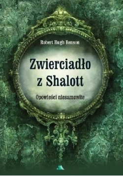 Zwierciadło z Shalott. Opowieści niesamowite