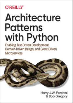 Architecture patterns with Python enabling Test-Driven Development, Domein-Driven Design and Event-Driven Microservices