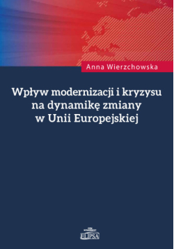 Wpływ modernizacji i kryzysu na dynamikę zmiany w Unii Europejskiej