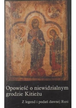 Opowieść o niewidzialnym grodzie Kitieżu