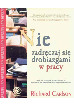 Nie zadręczaj się drobiazgami w pracy