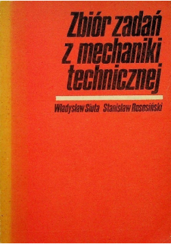 Zbiór zadań z mechaniki technicznej