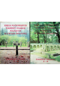 Księga pochowanych żołnierzy polskich poległych w II wojnie światowej  Tom I  Część  I i II