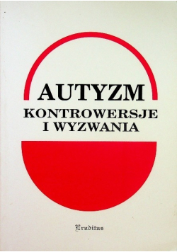 Autyzm kontrowersje i wyzwania