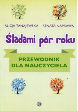 Śladami pór roku. Przewodnik dla nauczyciela
