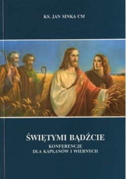 Świętymi bądźcie konferencje dla kapłanów i wiernych