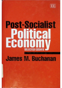 Post - Socialist Political Economy Selected Essays