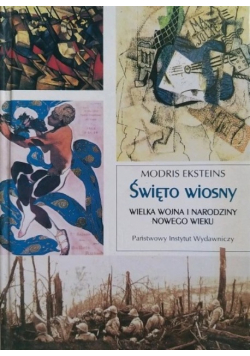 Święto wiosny Wielka Wojna i narodziny Nowego Wieku