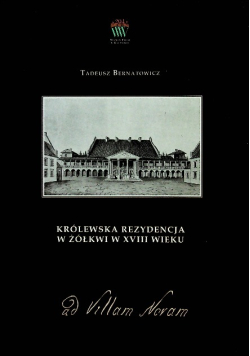 Królewska Rezydencja w Żółkwi w XVIII wieku