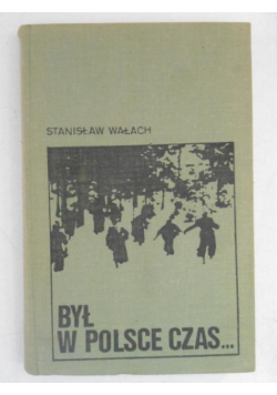 Był w Polsce czas...