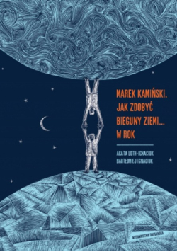 Jak zdobyć bieguny Ziemi  w rok
