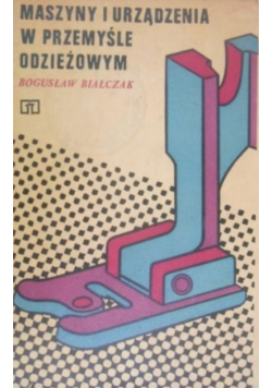 Maszyny i urządzenia w przemyśle odzieżowym